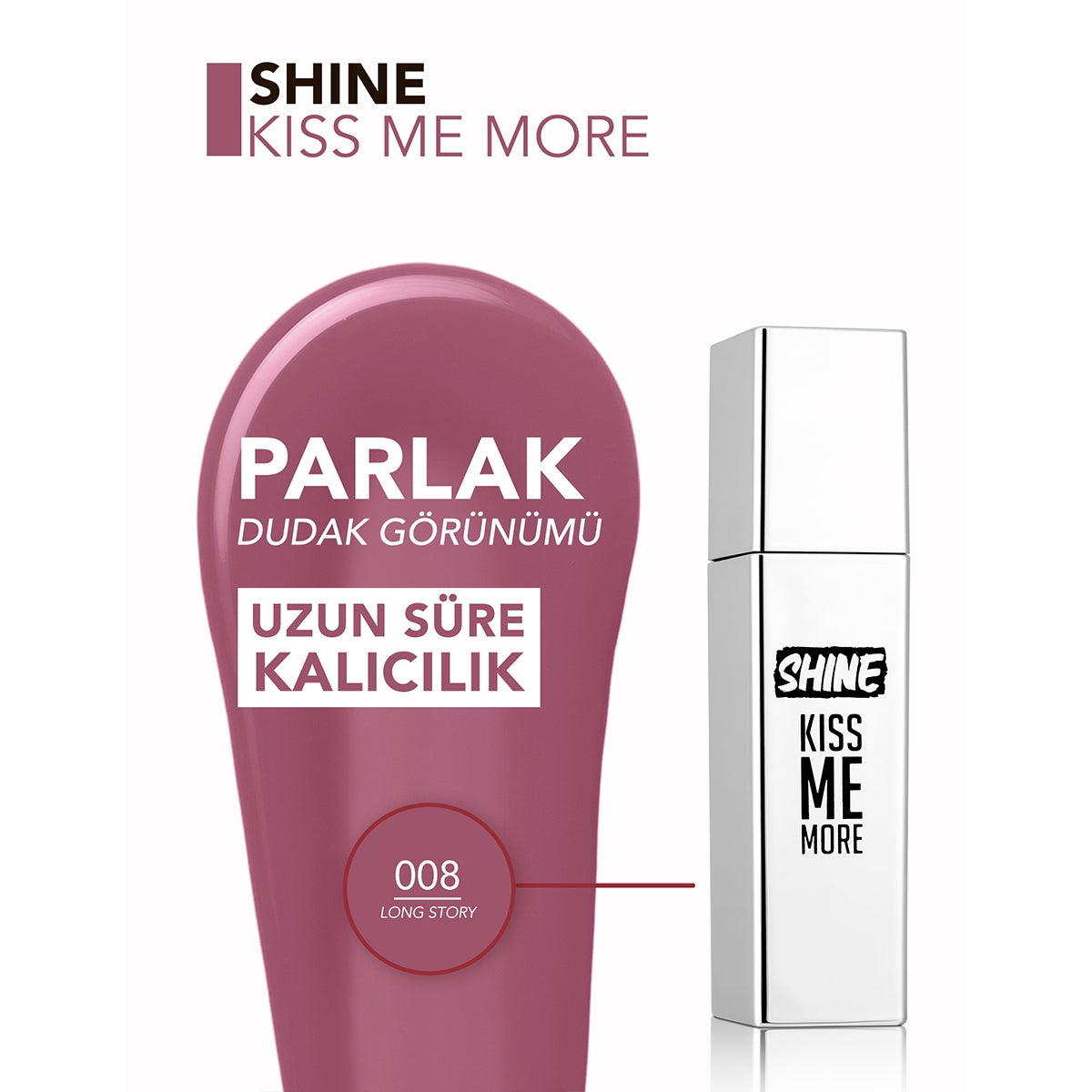 Flormar Shine Kiss Me More Uzun Süre Kalıcı & Parlak Bitişli Likit Ruj - 08 Long Story